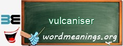 WordMeaning blackboard for vulcaniser